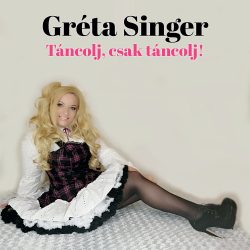 Gréta Singer - Táncolj, csak táncolj! (CD)
