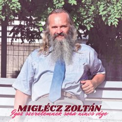 Miglécz Zoltán Igaz szerelemnek soha nincs vége (CD)