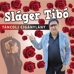 Sláger Tibó - Táncolj cigánylány - Best of (CD)