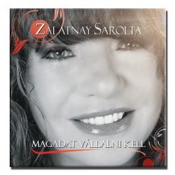 Zalatnay Sarolta - Magadat vállalni kell (CD)