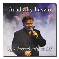 Aradszky László - Ugye hosszú még az út?