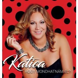 Katica - Hogy mondhatnám el (CD)